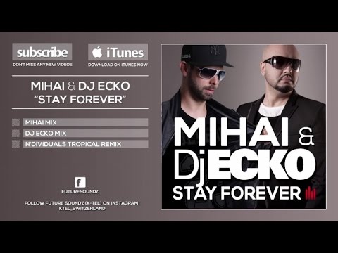 Mihai & DJ Ecko - Stay Forever (N'Dividuals Tropical Mix) [Official]