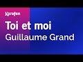 Toi et moi - Guillaume Grand | Karaoke Version | KaraFun