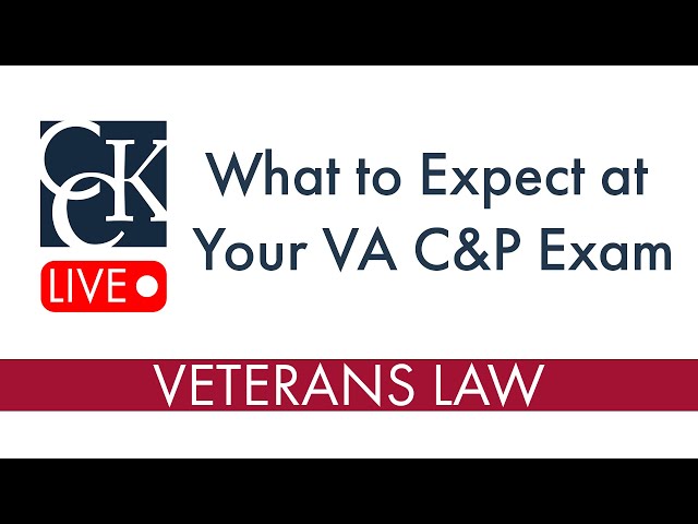 What to Expect At Your VA C&P Exam