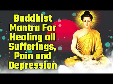 Buddhist Mantra For Healing all Sufferings, Pain and Depression