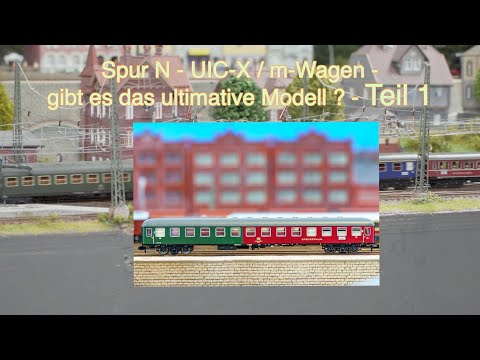 UIC-X / m-Wagen der DB / FS - gibt es das ultimative Modell in Spur N? Teil-1 - Fleischmann?