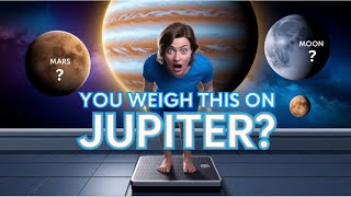You’d Never Guess What You Weigh on Other Planets