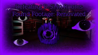 Defeating D-5i Twice In Rooms Found Footage Renovated
