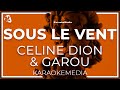 KARAOKE Sous Le Vent Celine - Dion & Garou