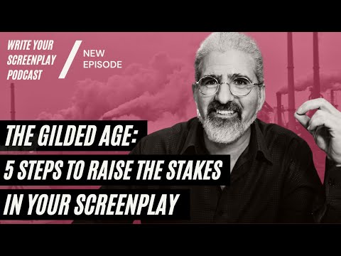 The Gilded Age: 5 Steps To Raise The Stakes in Your Screenplay