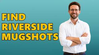 How To Find Riverside, California Mugshots
