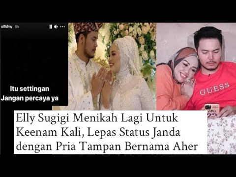 MENIKAH SIRI PERNIKAHAN KE 6 TANPA RESTU ANAK, ELLY SUGIGI AHER BANTAH SETINGAN & AKUI BAHAGIA