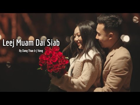 Leej Muam Dai Siab Official MV -Dang Thao & J Vang