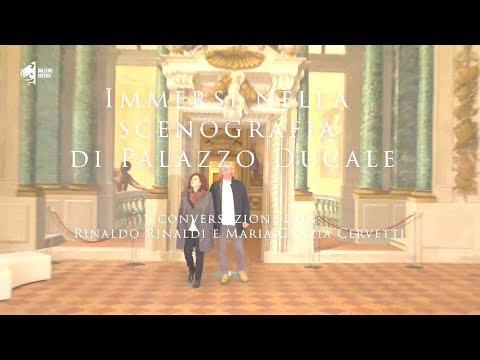 Immersi nella scenografia di Palazzo Ducale, con Rinaldo Rinaldi e Maria Grazia Cervetti