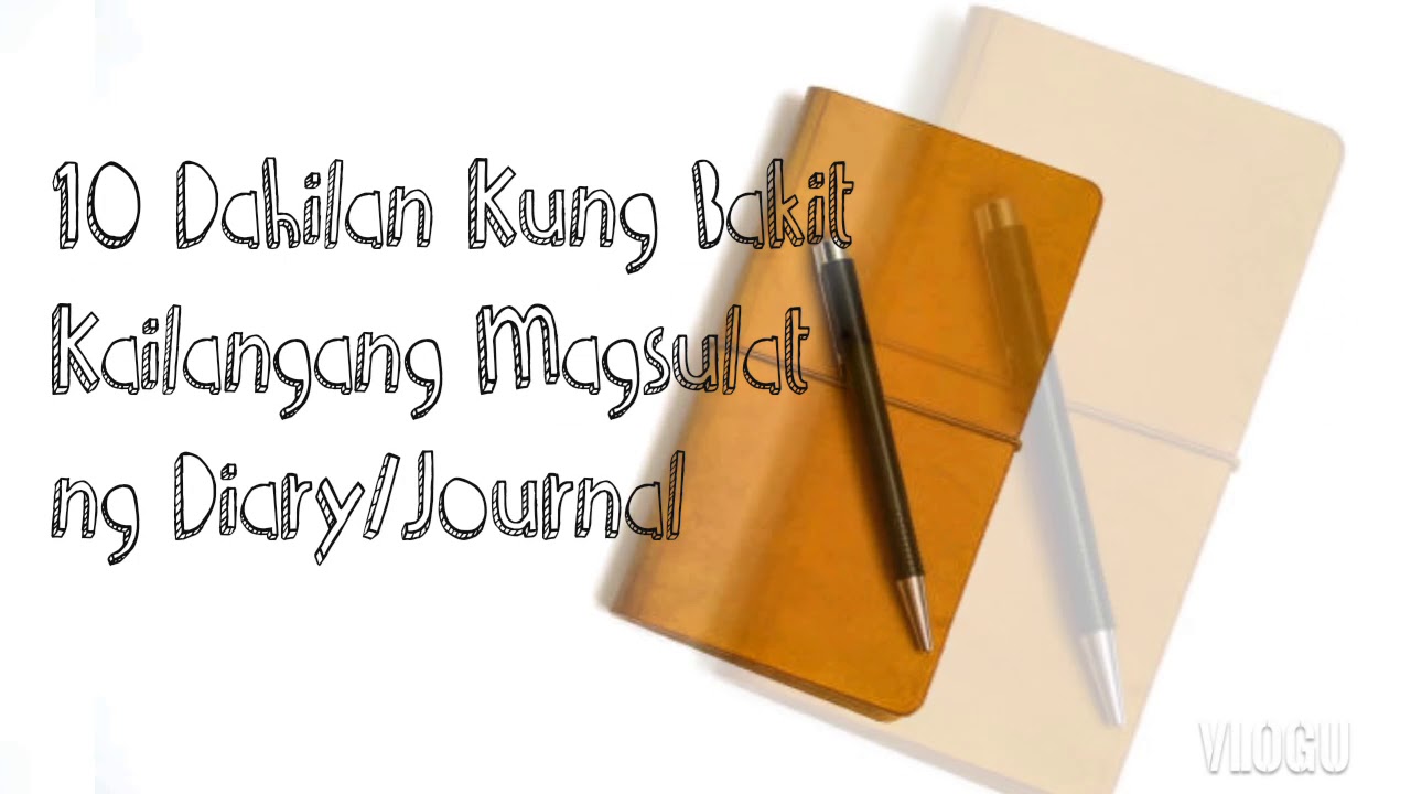 10 Dahilan Kung Bakit Kailangang Magsulat ng Diary/Journal