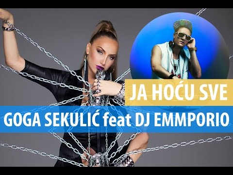 GOGA SEKULIC FEAT. DJ EMMPORIO - JA HOCU SVE - (OFFICIAL VIDEO)