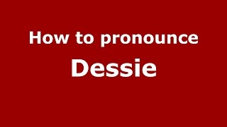 How to pronounce Dessie