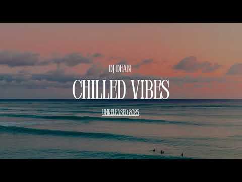 DJ Dean - Chilled Vibes (Unreleased 2025)