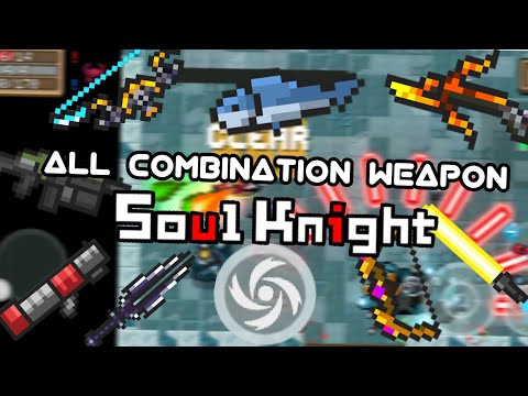 All Weapon Combination - SOUL KNIGHT V2.5.5