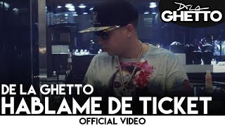 De La Ghetto - Hablame De Ticket [Official Video]
