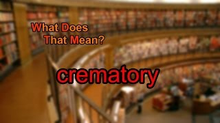 What does crematory mean?