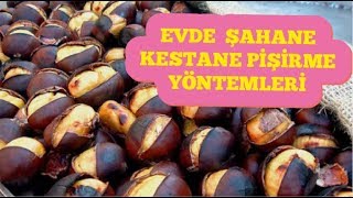 EVDE SOKAKTA SATILAN KESTANE TADINDA KESTANE PİŞİRME YÖNTEMLERİ