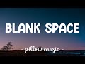 Blank Space - Taylor Swift (Lyrics) 🎵