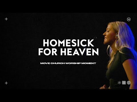 Homesick For Heaven (Phil Wickham) | Worship Moments | Move Church