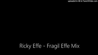 Ricky Effe - Fragil Effe Mix