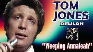 Tom Jones - Weeping Annaleah (Delilah - 1968)