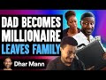 Reacting To Dad BECOMES MILLIONAIRE And LEAVES FAMILY He Lives To Regret It