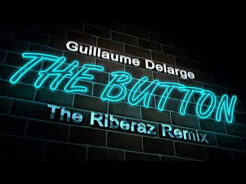 Guillaume Delarge - The Button (The Riberaz Remix)