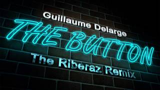 Guillaume Delarge - The Button (The Riberaz Remix)