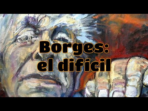 Borges el dificultoso: ¿Por qué es tan difícil leerlo?