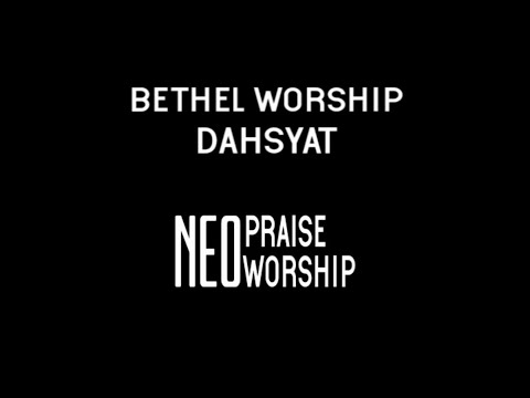 BETHEL WORSHIP - DAHSYAT LYRIC VIDEO