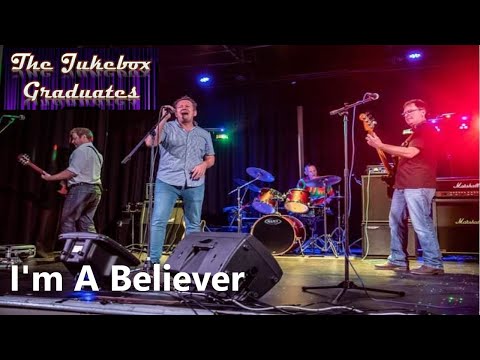 I'm A Believer - The Jukebox Graduates (The Monkees cover)