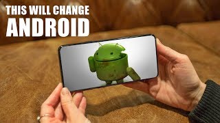 This Will Change ANDROID!