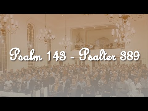 PSALM 143 – Psalter 389 | Contrite Trust | Men Sing Grand Rapids