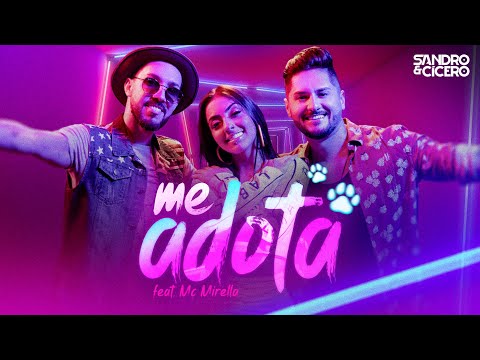 Sandro e Cícero - Me Adota (feat. MC Mirella) CLIPE OFICIAL