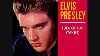 Elvis Presley - I Beg of You (Take 1)
