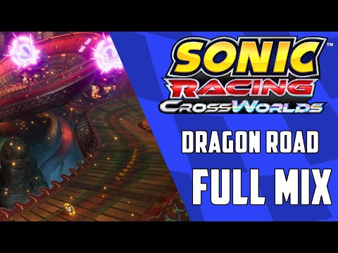 Dragon Road (Full mix) - Sonic Racing CrossWorlds OST