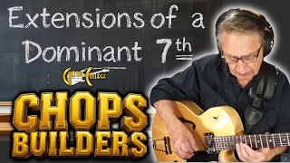 Guitar Chops Builder Exercise:  Extensions of a Dominant 7th Lesson