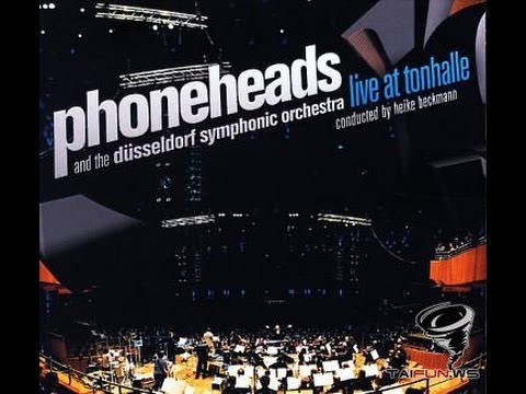 Phoneheads & The Dusseldorf Symphonic Orchestra (Live at Tonhalle - 2007)