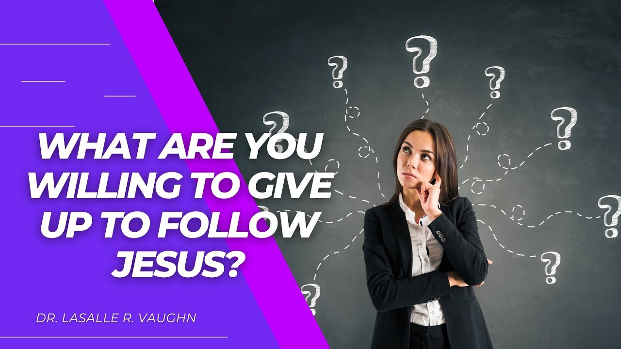 What Are You Willing to Give Up to Follow Jesus?