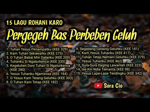 15 Lagu Rohani Karo Pergegeh Bas Perbeben Geluh (versi @soracio )