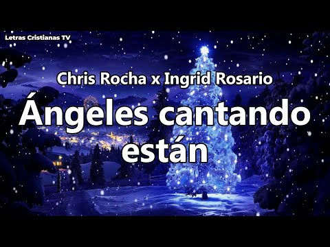 Angeles Cantando Estan : Ingrid Rosario ft Chris Rocha | Letra (Video lyrics)