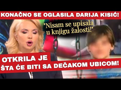 KONAČNO SE OGLASILA DARIJA KISIĆ! OTKRILA JE ŠTA ĆE BITI SA DEČAKOM UBICOM!