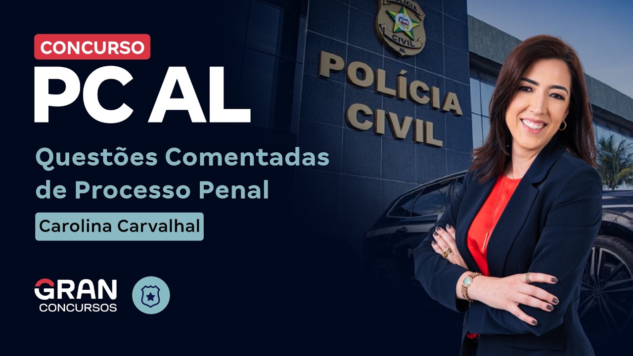 Concurso PC AL | Questões Comentadas de Processo Penal
