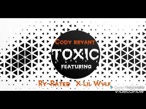 TOXIC "Cody Bryant featuring Ry-Rated X lil wvlf