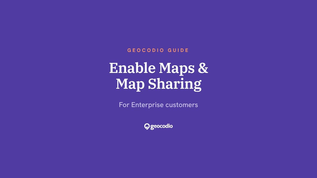 Geocodio Maps Enterprise Setup: Enable Maps and Configure Sharing for Your Team
