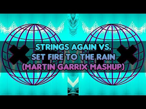 Strings Again vs. Set Fire To The Rain (Martin Garrix Mahup)