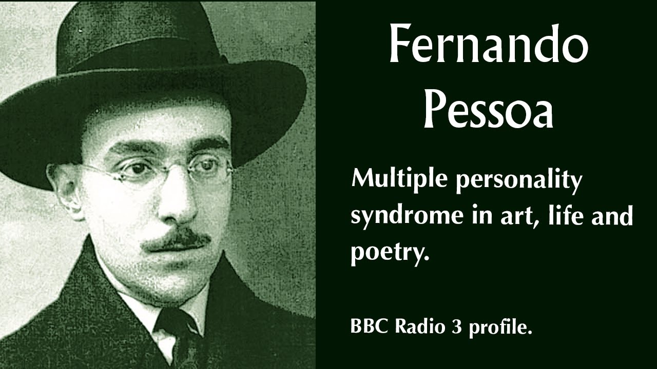 The strange case of the poet who drowned in pseudonyms. BBC radio profile of Fernando Pessoa