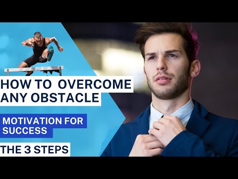 3 Steps to Overcoming Any Obstacle - Motivate YourSelf
