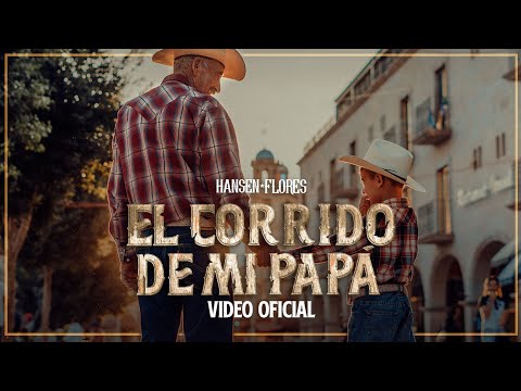 Hansen Flores - El Corrido De Mi Papá