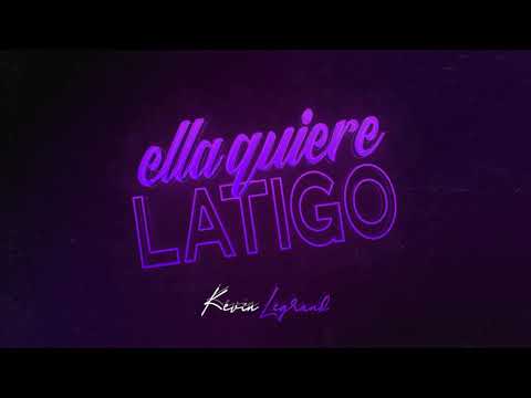 ELLA QUIERE LATIGO (RKT) - Kevin Legrand